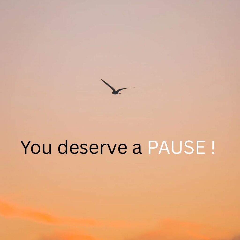 You deserve a pause